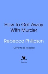 How to Get Away with Murder - Rebecca Philipson - 9781529955279