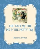 The Tale of the Pie & the Patty Pan - Beatrix Potter - 9781532400476