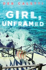 Girl, Unframed - Deb Caletti - 9781534426993