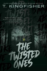 The Twisted Ones - T. Kingfisher - 9781534429567