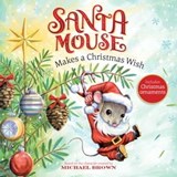 Santa Mouse Makes a Christmas Wish - Michael Brown - 9781534438002