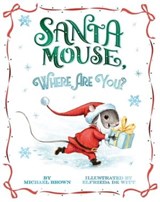 Santa Mouse, Where Are You? - Michael Brown - 9781534438057