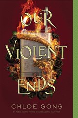 Our Violent Ends - Chloe Gong - 9781534457737