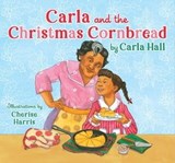 Carla and the Christmas Cornbread - Carla Hall - 9781534494701