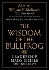 The Wisdom of the Bullfrog - Admiral William H. McRaven - 9781538707951