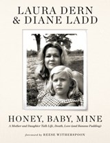 Honey, Baby, Mine - Laura Dern ; Diane Ladd - 9781538720356