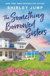 The Something Borrowed Sisters - Shirley Jump - 9781538720691
