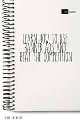 Learn How to Use Banner Ads and Beat the Competition - Dale Carnegie - 9781540119377