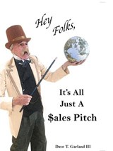Hey Folks, It’s All Just A $ales Pitch - Dave Garland III - 9781540138576