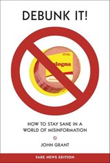 Debunk It! Fake News Edition - John Grant - 9781541578685