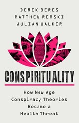 Conspirituality - Derek Beres ; Matthew Remski ; Julian Walker - 9781541703001