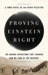 Proving Einstein Right - Cathie Pelletier ; S. James Gates Jr. - 9781541762237