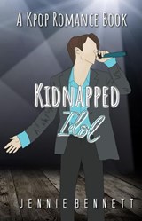 Kidnapped Idol - Jennie Bennett - 9781543150223