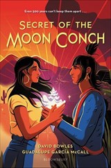 Secret of the Moon Conch - David Bowles ; Guadalupe García McCall - 9781547609901