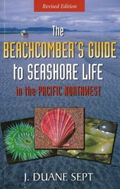 Beachcomber's Guide to Seashore Life in the Pacific Northwest