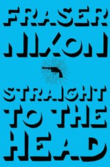 Straight to the Head - NIXON,  Fraser - 9781551526386