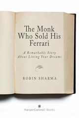 The Monk Who Sold His Ferrari: A Remarkable Story About Living Your Dreams - Robin Sharma - 9781554685943