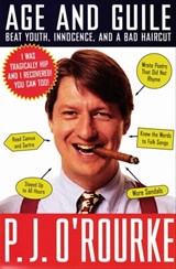 Age and Guile - P. J. O'Rourke - 9781555847067