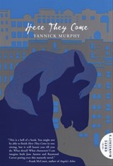 Here They Come - Yannick Murphy - 9781555848330