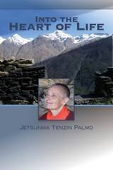 Into the Heart of Life - Jetsunma Tenzin Palmo - 9781559397377