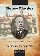 Henry Flagler, Builder of Florida