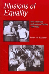 Illusions of Equality - Deaf Americans in School and Factory, 1850-1950