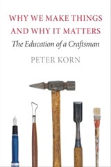 Why We Make Things and Why It Matters - Peter Korn - 9781567925142