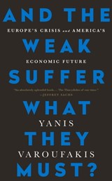And the Weak Suffer What They Must? - Yanis Varoufakis - 9781568585055