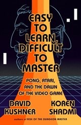 Easy to Learn, Difficult to Master - David Kushner ; Koren Shadmi - 9781568588759