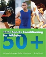 Total Sports Conditioning for Athletes 50+ - Karl Knopf - 9781569757697