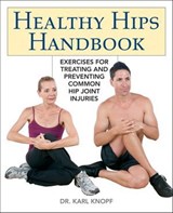 Healthy Hips Handbook - Karl Knopf - 9781569758830