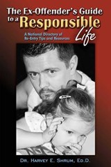 The Ex-Offender's Guide to a Responsible Life - Harvey E. Shrum - 9781570233371