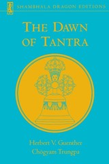 The Dawn of Tantra - Herbert V. Guenther ; Chogyam Trungpa - 9781570628962