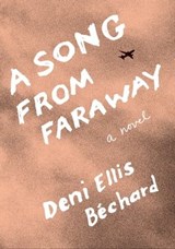A Song from Faraway - Deni Ellis Béchard - 9781571317216