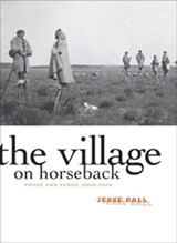 The Village on Horseback - Jesse Ball - 9781571318237