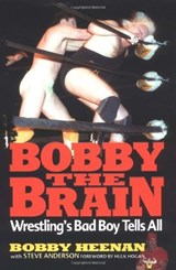 Bobby the Brain: Wrestling's Bad Boy Tells All - Heenan, Bobby& Anderson, Steve - 9781572436688