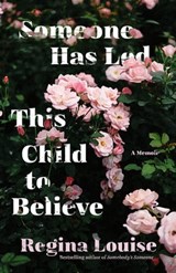 Someone Has Led This Child to Believe - Regina Louise - 9781572848153