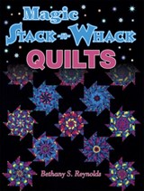 MAGIC STACK-N-WHACK QUILTS - Bethany S. Reynolds - 9781574327045