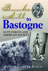 Bunker Hill to Bastogne - Briton C. Busch - 9781574887754