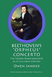 Beethoven`s Orpheus Concerto - The Fourth Piano Concerto in its Cultural Context