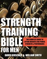 Strength Training Bible for Men - William Smith ; David Kirschen - 9781578265534