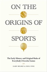 On the Origins of Sports - Gary Belsky ; Neil Fine - 9781579657123