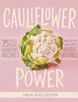 Cauliflower Power - Lindsay Grimes Freedman - 9781579659479