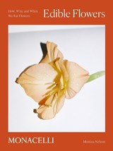 Edible Flowers - Monica Nelson - 9781580935715