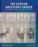 The African Ancestors Garden - Walter Hood ; Tonya M. Matthews ; Bernard E. Powers ; Dell Upton - 9781580935845