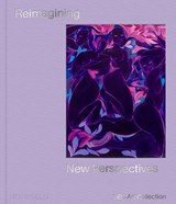 Reimagining New Perspectives - Mary Rozell ; UBS Art Collection - 9781580936064