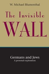 The Invisible Wall - W. Michael Blumenthal - 9781582430126