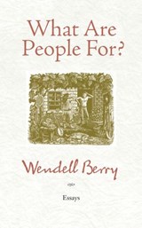 What Are People For? - Wendell Berry - 9781582436692