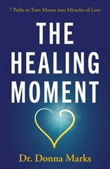 The Healing Moment - Dr. Donna Marks - 9781582708744