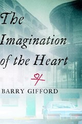 The Imagination of the Heart - Barry Gifford - 9781583229835